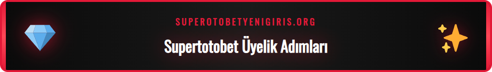 Supertotobet güncel giriş adresi üzerinden üyelik formu doldurma.