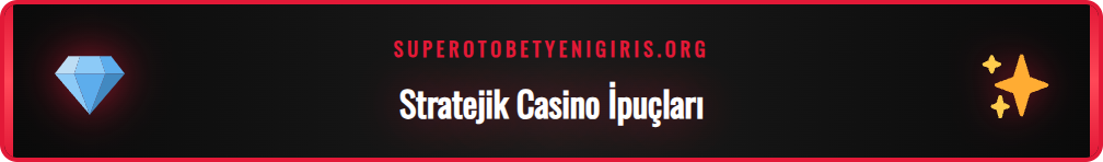 Canlı Casino Supertotobet oyunlarında kullanılabilecek strateji notları.