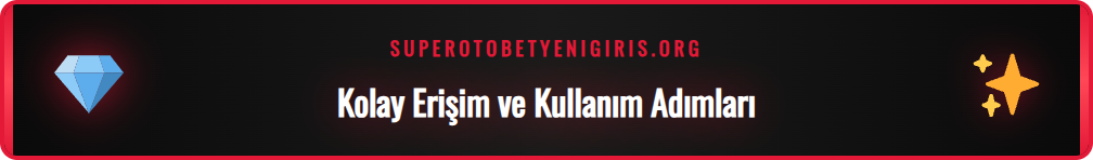 Supertotobet mobil giriş adımları ve kullanıcı dostu arayüz.