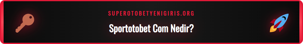 Sportotobet Com platformunun ne olduğu ve temel hizmetlerinin tanıtımı.